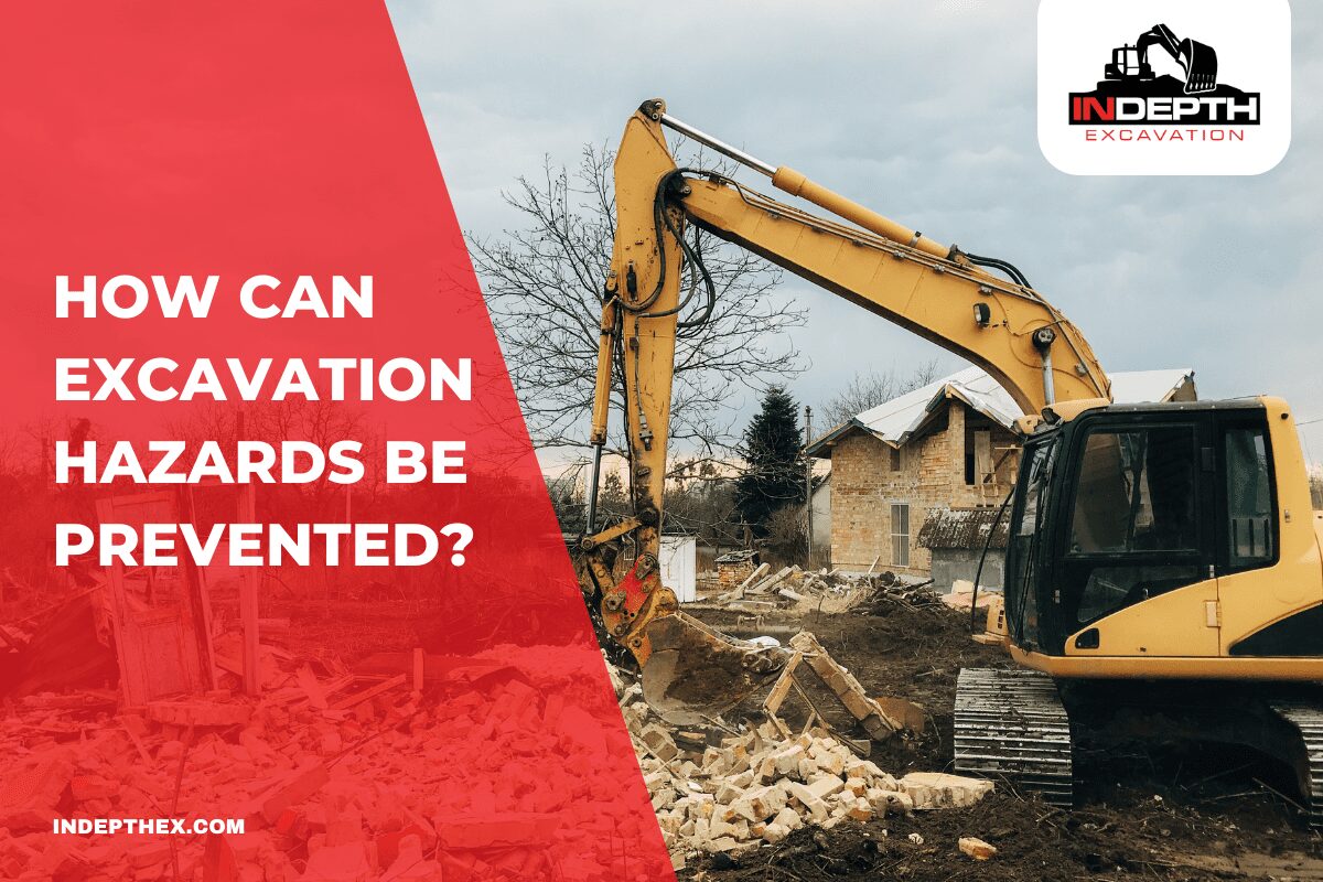 How Can Excavation Hazards be Prevented? - In-Depth Excavation