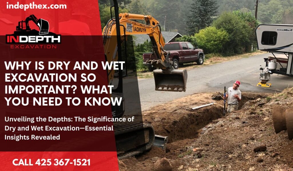 Why is Dry and Wet Excavation So Important? What You Need to Know
